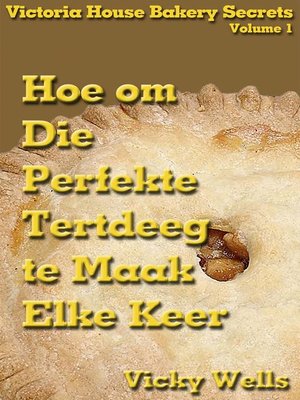 cover image of Hoe om Die Perfekte Tertdeeg te Maak--Elke Keer